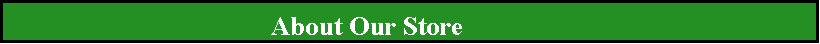 Text Box: 					     About Our Store